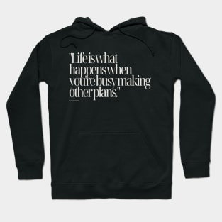 "Life is what happens when you're busy making other plans." - Allen Saunders Motivational Quote Hoodie